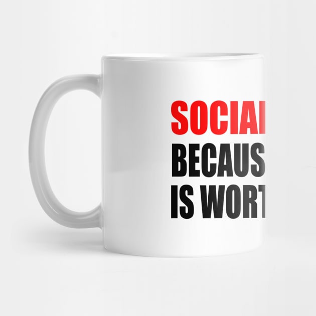 Social Worker Because Your Life Is Worth My Time by It'sMyTime